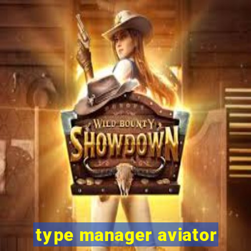 type manager aviator